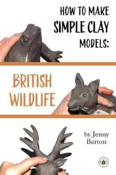 Paperback How to Make Simple Clay Models: British Wildlife Book