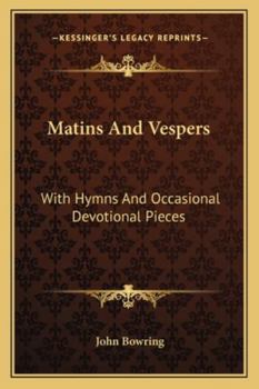 Paperback Matins And Vespers: With Hymns And Occasional Devotional Pieces Book