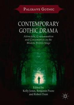 Contemporary Gothic Drama: Attraction, Consummation and Consumption on the Modern British Stage - Book  of the Palgrave Gothic