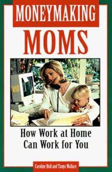 Paperback Moneymaking Moms: How Work at Home Can Work for You Book