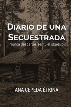 Paperback Diario de una secuestrada. Nunca descartes ser tú el objetivo. [Spanish] Book