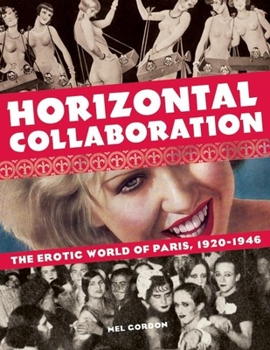 Paperback Horizontal Collaboration: The Erotic World of Paris, 1920-1946 Book