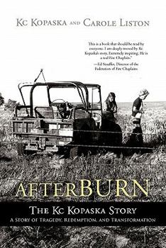 Paperback Afterburn: The Kc Kopaska Story: A Story of Tragedy, Redemption, and Transformation. Book