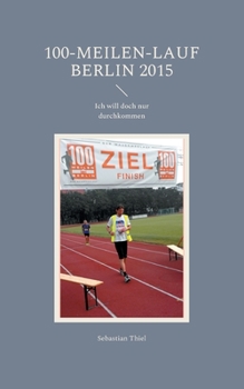 Paperback 100-Meilen-Lauf Berlin 2015: Ich will doch nur durchkommen [German] Book