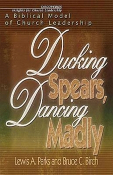 Paperback Ducking Spears, Dancing Madly: A Biblical Model of Church Leadership Book