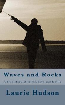 Paperback Waves and Rocks: A true story of crime, love and family Book