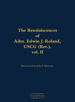 Reminiscences of Adm. Edwin J. Roland, USCG (Ret.), vol. II