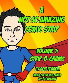 Paperback A Not So Amazing Comic Strip: Volume 1: Strip-O-Grams Book