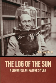 Paperback The Log of the Sun: A Chronicle of Nature's Year Book