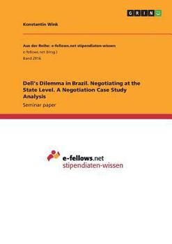 Paperback Dell's Dilemma in Brazil. Negotiating at the State Level. A Negotiation Case Study Analysis Book