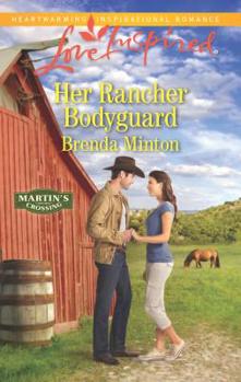 Her Rancher Bodyguard - Book #5 of the Martin's Crossing