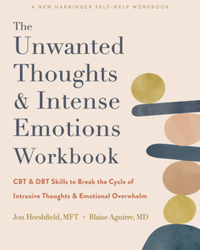 Paperback The Unwanted Thoughts and Intense Emotions Workbook: CBT and Dbt Skills to Break the Cycle of Intrusive Thoughts and Emotional Overwhelm Book