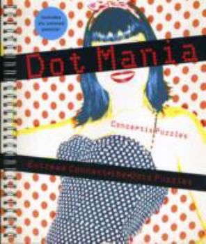Spiral-bound Dot Mania: Extreme Connect-The-Dots Puzzles [With 6 Colored Pencils] Book