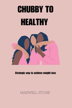 Paperback Chubby to Healthy: Strategic way to achieve weight loss Book