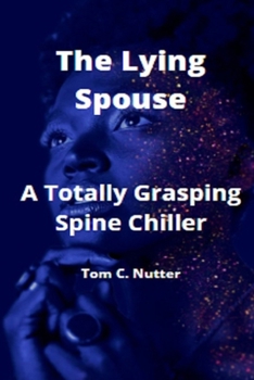Paperback The Lying Spouse: A Totally Grasping Spine Chiller Book