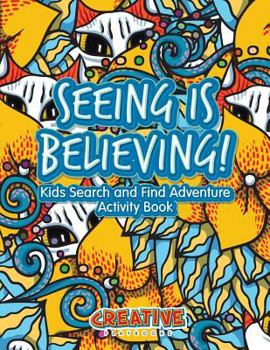 Paperback Seeing Is Believing! Kids Search and Find Adventure Activity Book
