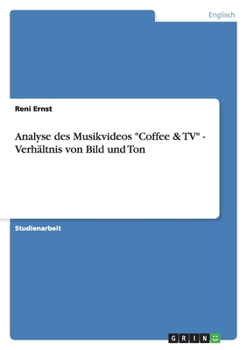 Paperback Analyse des Musikvideos "Coffee & TV" - Verhältnis von Bild und Ton [German] Book