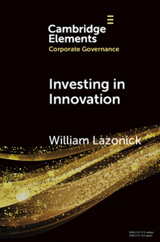 Paperback Investing in Innovation: Confronting Predatory Value Extraction in the U.S. Corporation Book