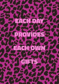 Paperback Each Day Provides Each Own Gifts: Pink Leopard Print Notebook With Inspirational and Motivational Quote (Animal Fur Pattern). College Ruled (Lined) Jo Book