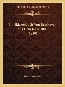 Paperback Ein Skizzenbuch Von Beethoven Aus Dem Jahre 1803 (1880) [German] Book