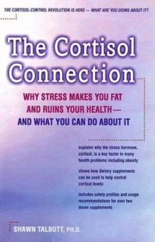 Paperback The Cortisol Connection: Why Stress Makes You Fat and Ruins Your Health - And What You Can Do about It Book