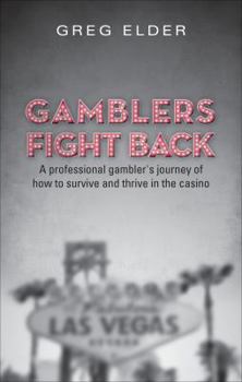 Paperback Gamblers Fight Back: A Professional Gambler's Journey of How to Survive and Thrive in the Casino Book