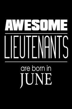 Awesome Lieutenants Are Born In June: USA Military Armed Forces Birthday Gift Notebook