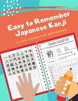 Paperback Easy to Remember Japanese Kanji Flash Cards for Beginners: A Full List of Jlpt N5 Vocabulary Book as Well as Stroke Order for Each Word to Practice Ka Book