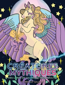 Créatures mythiques des livres de coloriage pour adultes: Bêtes et monstres légendaires du folklore (French Edition)