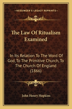 Paperback The Law Of Ritualism Examined: In Its Relation To The Word Of God, To The Primitive Church, To The Church Of England (1866) Book