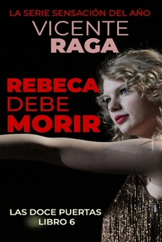 Paperback Rebeca debe morir: Las doce puertas parte VI [Spanish] Book