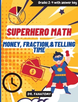 Paperback Superhero Math - Money, Fractions, & Telling the Time Book