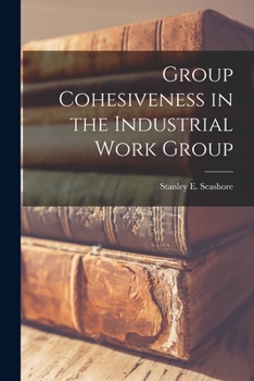 Paperback Group Cohesiveness in the Industrial Work Group Book