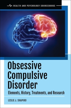 Hardcover Obsessive Compulsive Disorder: Elements, History, Treatments, and Research Book