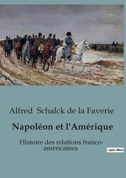 Paperback Napoléon et l'Amérique: Histoire des relations franco- américaines [French] Book