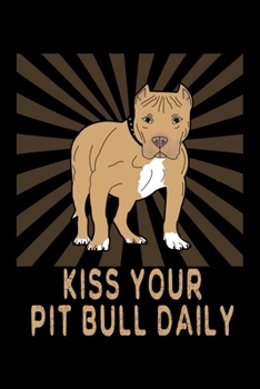 Paperback Kiss Your Pit Bull Daily: Blank Pitbull Themed Journal And Notebook Book