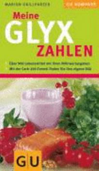 Paperback Meine GLYX-Zahlen: Über 900 Lebensmitteln mit Ihren Nährwertangaben. Mit der Carb-100-Formel finden Sie Ihre eigene Diät [German] Book