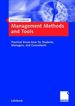 Paperback Management Methods and Tools: Practical Know-How for Students, Managers, and Consultants Book
