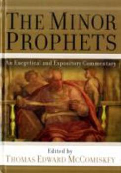 Hardcover The Minor Prophets: An Exegetical and Expository Commentary Book