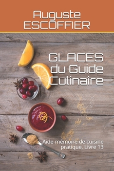 GLACES du Guide Culinaire: Aide-mémoire de cuisine pratique, Livre 13