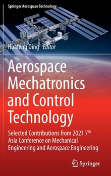 Hardcover Aerospace Mechatronics and Control Technology: Selected Contributions from 2021 7th Asia Conference on Mechanical Engineering and Aerospace Engineerin Book