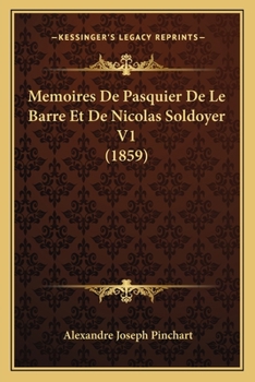Paperback Memoires De Pasquier De Le Barre Et De Nicolas Soldoyer V1 (1859) [French] Book