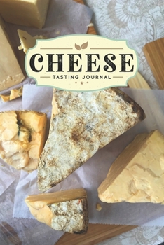 Cheese Cheesemaking Cheesemaker Tasting Sampling Journal Notebook Log Book Diary - Different Aged Sorts: Creamery Dairy Farming Farmer Record with 110 Pages in 6” x 9” Inch