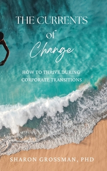 Paperback The Currents of Change: How to Thrive During Corporate Transitions Book