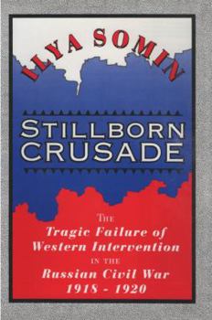 Paperback Stillborn Crusade: The Tragic Failure of Western Intervention in the Russian Civil War 1918-1920 Book