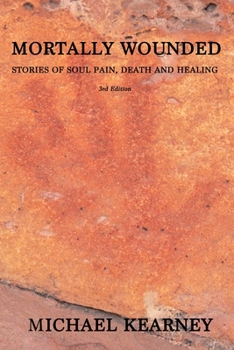Paperback Mortally Wounded: Stories of Soul Pain, Death and Healing Book