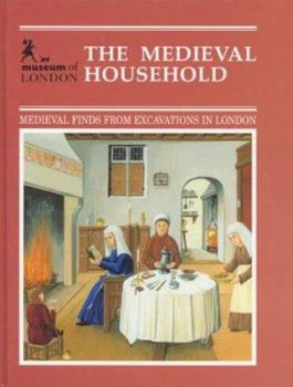 Hardcover The Medieval Household: Daily Living C.1150-c.1450 (Medieval Finds from Excavations in London) Book