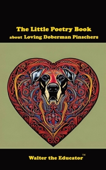 Paperback The Little Poetry Book about Loving Doberman Pinschers Book