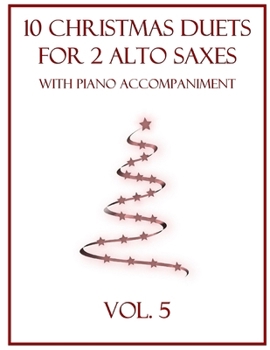 Paperback 10 Christmas Duets for 2 Alto Saxes with Piano Accompaniment: Vol. 5 Book