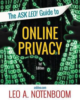 Paperback The Ask Leo! Guide to Online Privacy: Protecting yourself from an ever-intrusive world Book